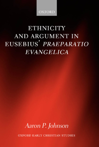 Ethnicity and Argument in Eusebius' Praeparatio Evangelica