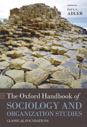 The Oxford Handbook Of Sociology And Organization Studies: Classical Foundations
