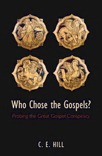 Who Chose the Gospels?: Probing the Great Gospel Conspiracy