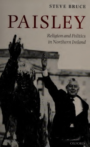 Paisley: Religion and Politics in Northern Ireland