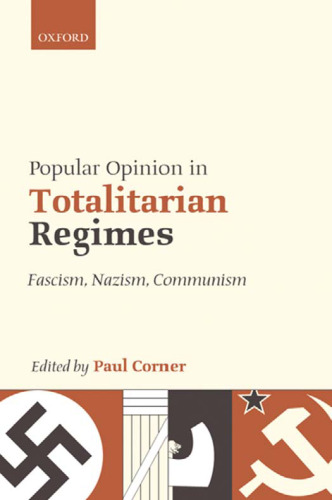 Popular Opinion in Totalitarian Regimes: Fascism, Nazism, Communism