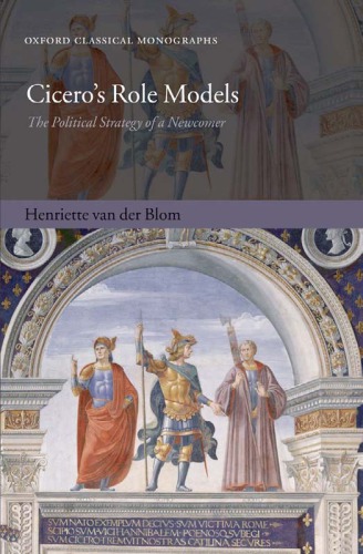 Cicero's Role Models: The Political Strategy of a Newcomer
