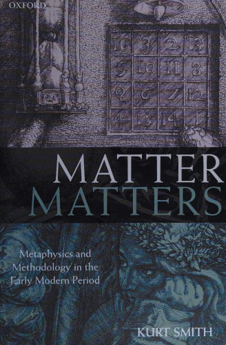 Matter Matters: Metaphysics and Methodology in the Early Modern Period