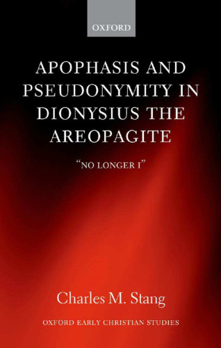Apophasis and Pseudonymity in Dionysius the Areopagite: "No Longer I"