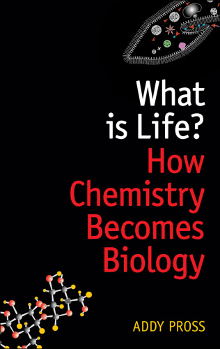 What is Life?: How Chemistry Becomes Biology