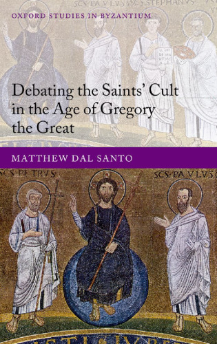 Debating the Saints' Cult in the Age of Gregory the Great