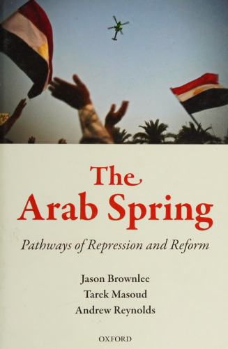 The Arab Spring: Pathways of Repression and Reform