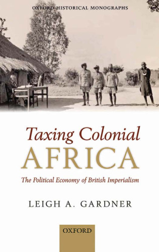 Taxing Colonial Africa: The Political Economy of British Imperialism