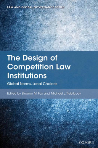 The Design of Competition Law Institutions: Global Norms, Local Choices