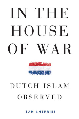 In the House of War: Dutch Islam Observed (Religion and Global Politics)
