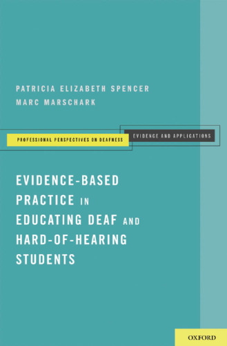 Evidence-Based Practice in Educating Deaf and Hard-of-Hearing Students (Professional Perspectives on Deafness: Evidence and Applications)