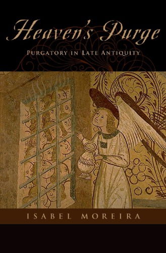 Heaven’s Purge: Purgatory in Late Antiquity