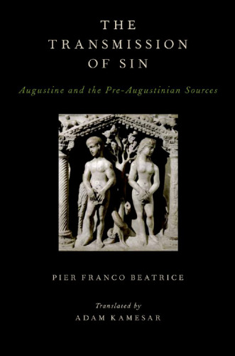 The Transmission of Sin: Augustine and the Pre-Augustinian Sources (AAR Religions in Translation)