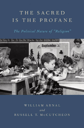 The Sacred Is the Profane: The Political Nature of "Religion"