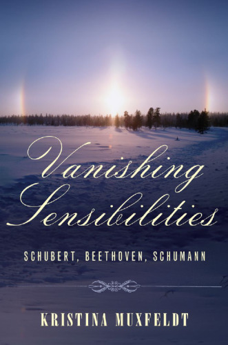 Vanishing Sensibilities: Schubert, Beethoven, Schumann