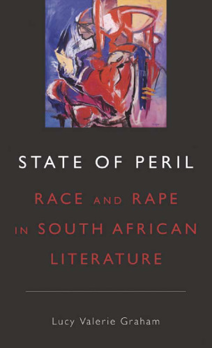 State of Peril: Race and Rape in South African Literature