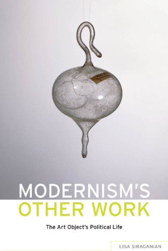 Modernism's other work : the art object's political life