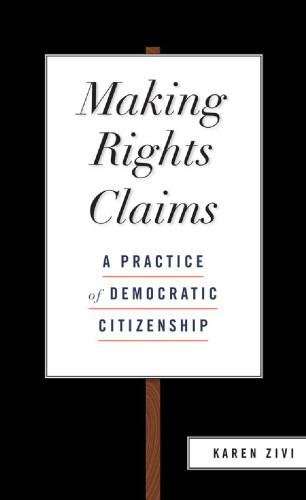Making Rights Claims: A Practice of Democratic Citizenship