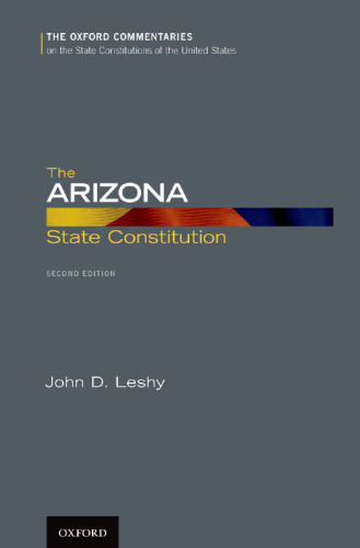 The Arizona State Constitution (Oxford Commentaries on the State Constitutions of the United States)