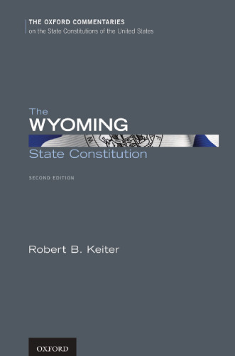 The Wyoming State Constitution (Oxford Commentaries on the State Constitutions of the United States)