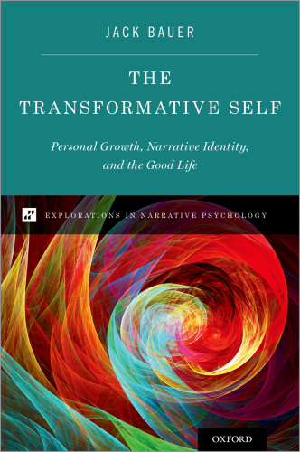 The Transformative Self: Personal Growth, Narrative Identity, and the Good Life