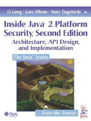 Inside Java(TM) 2 Platform Security: Architecture, API Design, and Implementation