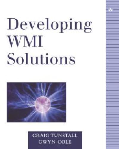 Developing WMI Solutions: A Guide to Windows Management Instrumentation