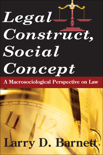 Legal Construct, Social Concept: A Macrosociological Perspective on Law (Social Institutions and Social Change Series)