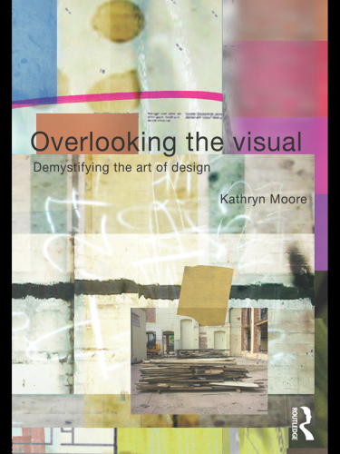 Overlooking the Visual: Demystifying the Art of Design