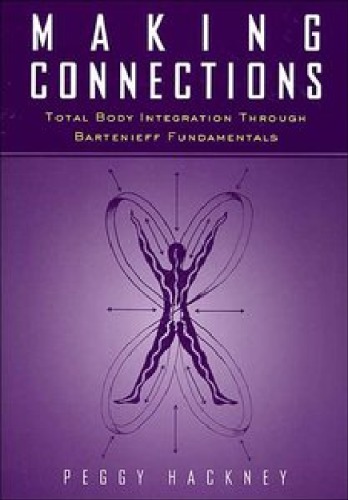 Making Connections: Total Body Integration Through Bartenieff Fundamentals