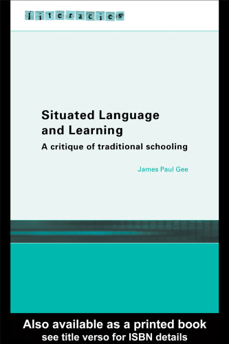 Situated language and learning : a critique of traditional schooling