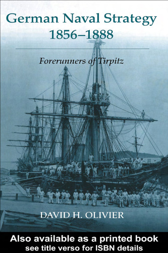 German Naval Strategy 1856-1888: Forerunners to Tirpitz