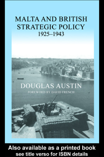 Malta and British Strategic Policy, 1925-1943