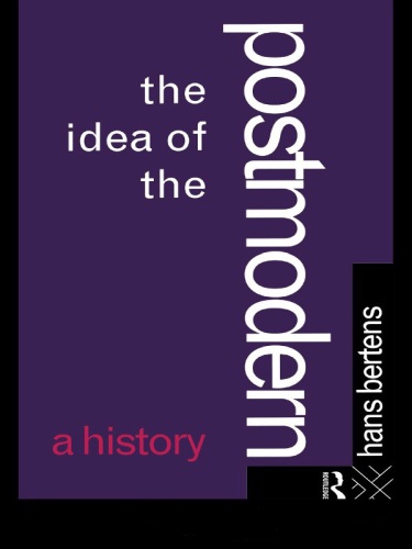 The Idea of the Postmodern A History