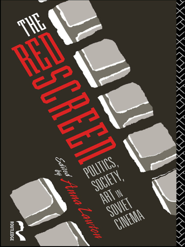 The Red Screen: Politics, Society, Art in Soviet Cinema
