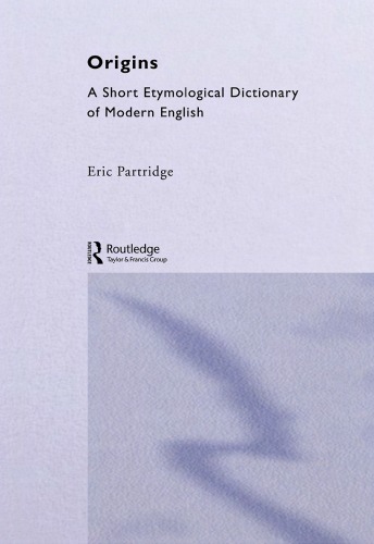 Origins: A Short Etymological Dictionary of Modern English
