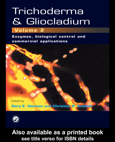 Trichoderma and Gliocladium. / Volume 2, Enzymes, biological control, and commercial applications