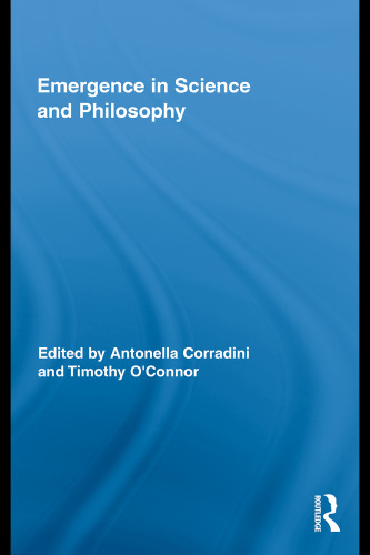 Emergence in Science and Philosophy (Routledge Studies in the Philosophy of Science)