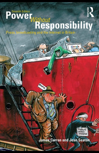 Power Without Responsibility: The Press, Broadcasting and the Internet in Britain