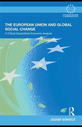 The European Union and global social change : a critical geopolitical-economic analysis