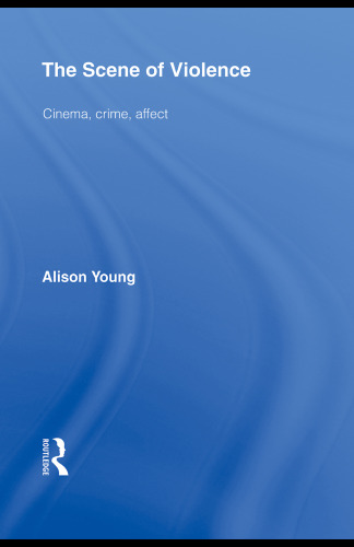 The Scene of Violence: Cinema, Crime, Affect