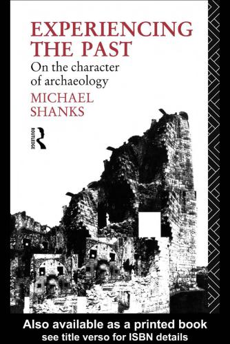 Experiencing the past : on the character of archaeology