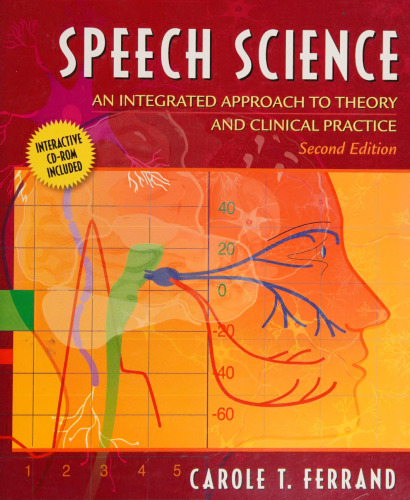 Speech Science: An Integrated Approach to Theory and Clinical Practice