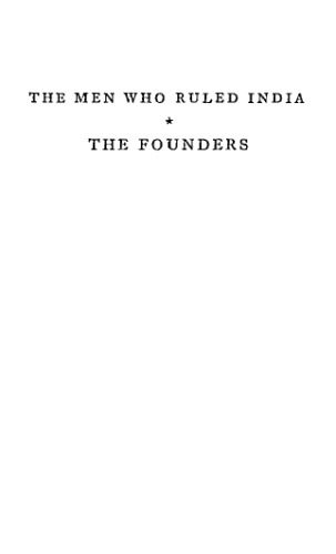 The Men Who Ruled India. Volume I: The Founders