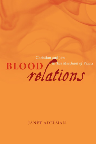 Blood Relations: Christian and Jew in The Merchant of Venice