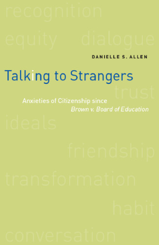 Talking to Strangers: Anxieties of Citizenship since Brown v. Board of Education