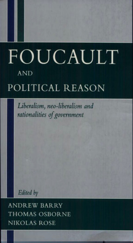 Foucault and Political Reason: Liberalism, Neo-Liberalism, and Rationalities of Government