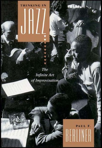 Thinking in Jazz: The Infinite Art of Improvisation (Chicago Studies in Ethnomusicology)