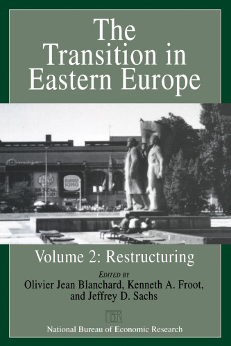 The Transition in Eastern Europe, Volume 2: Restructuring (National Bureau of Economic Research Project Report)