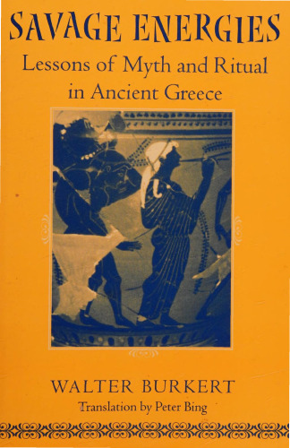 Savage Energies, Lessons of Myth and Ritual in Ancient Greece